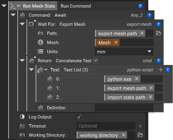 The Run Command block is used to run the Python script. Before running the script, we have an Await block to make sure the functions are performed in the correct order. Once the mesh is exported, the block runs the script using our previously established paths.    By setting the working directory to the temporary folder, we can reference the filenames of the export/reimport mesh files. This allows us to avoid redefining the full path of the reimport JSON dictionary for the Import Mesh block.