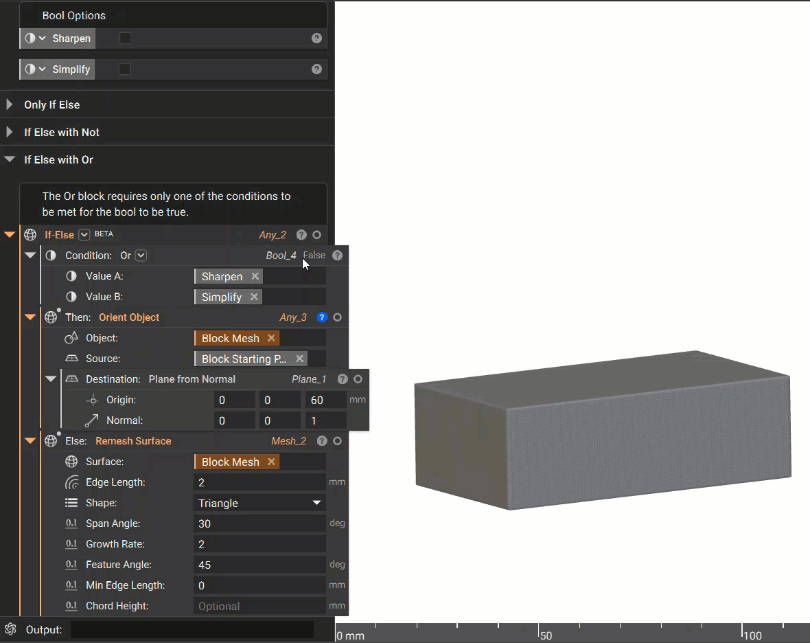 An example of using the If Else block with an Or block applied to the condition. The If Else is set up with the Sharpen and Simplify variables as the inputs for the Or block as the Condition. The Then input contains an Orient Object block and the Else input contains a Remesh Surface block. If Sharpen or Simplify is enabled, the mesh is moved to a new plane location using the Orient Object block. If neither Sharpen or Simplify is enabled, the mesh is remeshed using the Remesh Surface block.